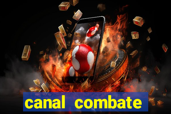 canal combate multicanais ao vivo